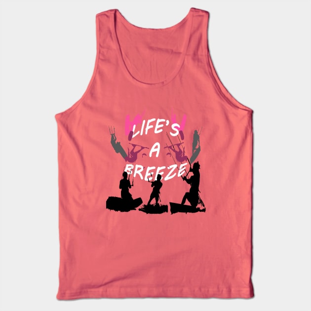 Lifes A Breeze For Kitesurfers Casual Pun For Kitesurfers Tank Top by taiche